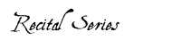Recital Series